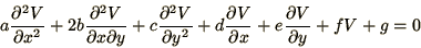 \begin{displaymath}
a{\partial^2 V\over\partial x^2}
+2 b {\partial^2 V\over\p...
...er\partial x}
+ e {\partial V\over\partial y}
+ f V + g = 0
\end{displaymath}