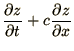 $\displaystyle {\partial z\over\partial t} + c {\partial z\over\partial x}$