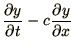 $\displaystyle {\partial y\over\partial t} - c {\partial y\over\partial x}$