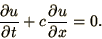 \begin{displaymath}
{\partial u\over\partial t} + c {\partial u\over\partial x} = 0.
\end{displaymath}
