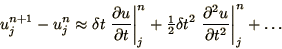 \begin{displaymath}
u_j^{n+1} - u_j^n \approx \delta t
\left.\partial u\over\...
... \left.\partial^2 u\over\partial t^2\right\vert _j^n + \ldots
\end{displaymath}
