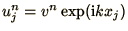 $u_j^n = v^n\exp(\i k x_j)$