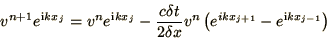 \begin{displaymath}
v^{n+1} e^{\i k x_j} = v^n e^{\i k x_j}
- {c \delta t\over 2\delta x} v^n
\left(e^{i k x_{j+1}} - e^{\i k x_{j-1}}\right)
\end{displaymath}