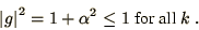 \begin{displaymath}
\left\vert g\right\vert^2 = 1 + \alpha^2 \le 1 \mbox{{} for all $k$\ {}}.
\end{displaymath}