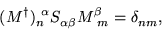 \begin{displaymath}
(M^{\dagger})_{n}^{\ \alpha} S^{\ }_{\alpha \beta} M^{\beta}_{\ m} =
\delta^{\ }_{nm},
\end{displaymath}