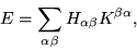 \begin{displaymath}
E = \sum_{\alpha\beta} H_{\alpha\beta} K^{\beta\alpha},
\end{displaymath}