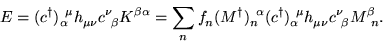 \begin{displaymath}
E = (c^{\dagger})_{\alpha}^{\ \mu} h^{\
}_{\mu\nu} c^{\nu}_...
...}^{\ \mu} h^{\ }_{\mu\nu} c^{\nu}_{\
\beta} M^{ \beta}_{\ n}.
\end{displaymath}